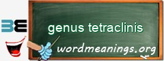 WordMeaning blackboard for genus tetraclinis